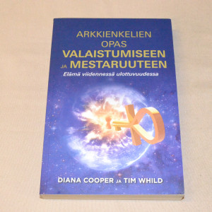 Diana Cooper ja Tim Whild Arkkienkelien opas valaistumiseen ja mestaruuteen